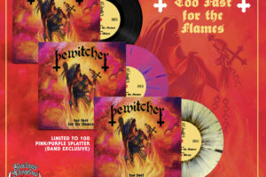 BEWITCHER –  new 7″ single TOO FAST FOR THE FLAMES from SHADOW KINGDOM RECORDS out on 3/8/19