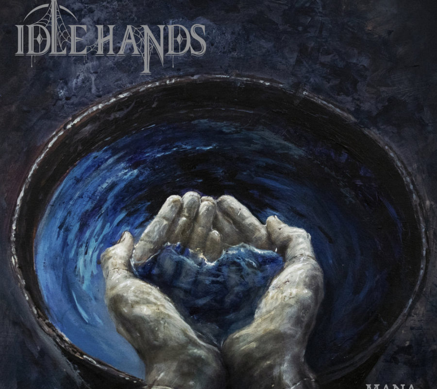 IDLE HANDS – “MANA” album available for pre order on BANDCAMP, release date 5/10/19, stream the song “GIVE ME TO THE NIGHT” now