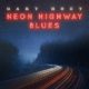 GARY HOEY – “NEON HIGHWAY BLUES” album due out 3/15/19, watch 2 videos