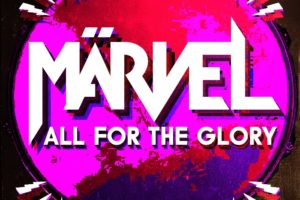 Märvel – covers KISS on their new single, ALL FOR THE GLORY,  out today!