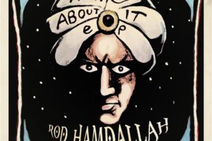 ROD HAMDALLAH – releases debut vinyl pressing of rock n soul record “THINK ABOUT IT” on garage Punk label HOUND GAWD! RECORDS on April 26, 2019 Worldwide, U.S. Tour Dates