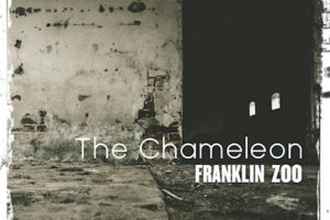 FRANKLIN ZOO – “The Chameleon” (single) to be released via Mighty Music on May 31, 2019
