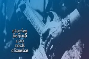 FACTS ON TRACKS (BOOK): STORIES BEHIND 100 ROCK CLASSICS, OFFERS INSIGHT INTO ROCK’S BIGGEST SONGS