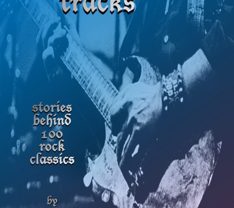 FACTS ON TRACKS (BOOK): STORIES BEHIND 100 ROCK CLASSICS, OFFERS INSIGHT INTO ROCK’S BIGGEST SONGS