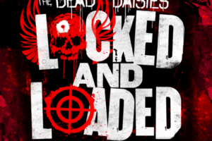 THE DEAD DAISIES – New LOCKED AND LOADED Covers album Released August 23rd on Spitfire Music / SPV