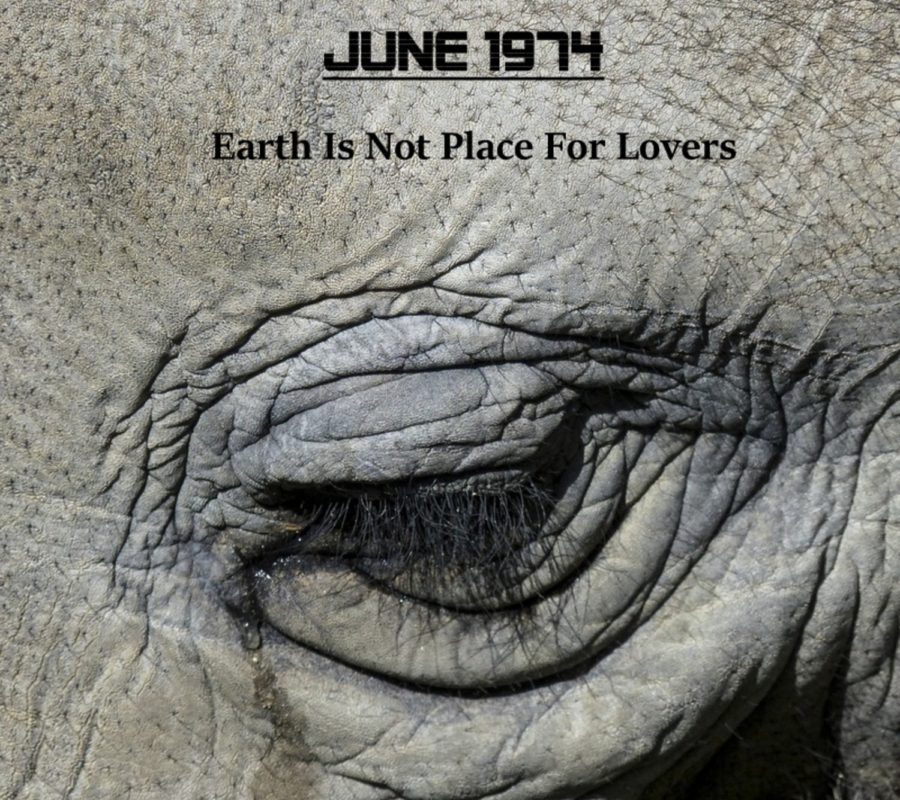 JUNE 1974 – their album “Earth Is Not Place For Lovers” is out now via Visionaire Records