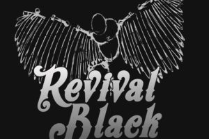 REVIVAL BLACK – set to release their album “Step In Line” on October 11, 2019  #RevivalBlack #WideAwake #JoinTheRevival