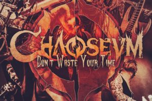 CHAOSEUM – unveiled new song “Don’t Waste Your Time” (Live) // New Live Album coming out this fall #chaoseum