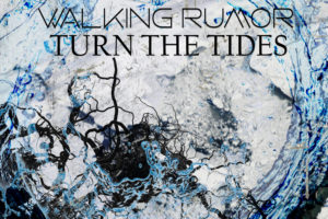 WALKING RUMOR – just released their newest single “Turn the Tides” which is the fourth release from their coming album “Symbiosis” #walkingrumor