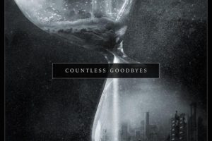 COUNTLESS GOODBYES – Is concerned about climate change and resource adequacy with their new music video “Hourglass” #countlessgoodbyes #hourglass