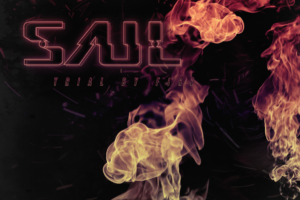 SAUL – Release New Song “Trial By Fire”  #saul