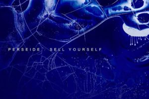 PERSÉIDE – premiered new single/music video for “Sell Yourself”, New album coming out soon #Perseide