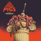 Pigs Pigs Pigs Pigs Pigs Pigs Pigs (yes, 7 pigs) – Announce New Album “Viscerals,” Drop Video For “Reducer” #pigsx7