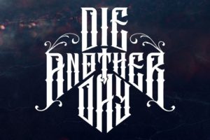 DIE ANOTHER DAY – Premiere Video ‘Fear The Future’ via NewFuryMedia #dieanotherday