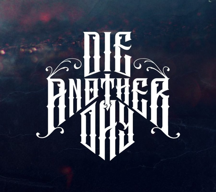 DIE ANOTHER DAY – Premiere Video ‘Fear The Future’ via NewFuryMedia #dieanotherday