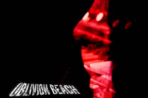 OBLIVION BEACH – to release new single “Elektrik Forest” #oblivionbeach