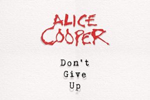 ALICE COOPER – Drops Video For New Single “Don’t Give Up” — WATCH + LISTEN! #alicecooper