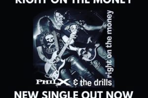 PHIL X & THE DRILLS –  Release New Single “Right On The Money” via Golden Robot Records #philx