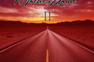 MOTHER ROAD – Blues fueled Hard Rock band release their album “II” via Metalapolis Records on February 19, 2021 #motherroad