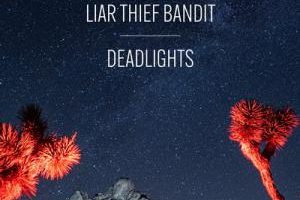 LIAR THIEF BANDIT – will release their third album ”Deadlights” on May 14, 2021​ #LiarThiefBandit