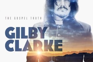 GILBY CLARKE (ex Guns N Roses) –  to release the album “The Gospel Truth” via Golden Robot Records April 23, 2021 #gilbyclarke