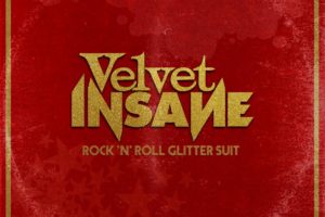 VELVET INSANE (Glam Rock – Sweden)  –  Their new album “Rock ‘n’ Roll Glitter Suit” is out NOW – new video “Riding the Skyways” also released #velvetinsane