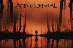 ACT OF DENIAL (Death Metal – International) – Release New Single “Your Dark Desires” Featuring + Announced by Ron Thal Bumblefoot #actofdenial