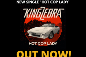 KING ZEBRA (Hard Rock – Switzerland) – Release New Single/Video for the song “Hot Cop Lady” via Crusader Records (Golden Robot) #kingzebra