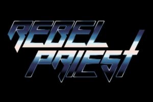 REBEL PRIEST (Hard Rock n Roll – Canada) –  Release Music Video For “Lesson In Love”, The Title track From New EP Out June 22, 2022  via Batcave Records + Announce West Coast Canadian Tour Dates #RebelPriest