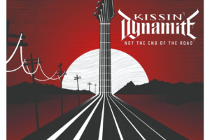 KISSIN’ DYNAMITE (Heavy Metal – Germany) – Announces New Album “Not The End Of The Road”, also releases video for the title track #kissindynamite