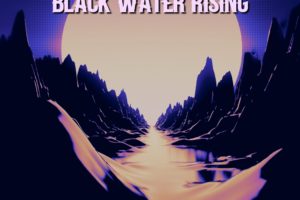 BLACK WATER RISING (Stoner/Hard Rock – USA) – Release New Single + Lyric Video for “You Found The Sun” #blackwaterrising