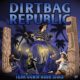 DIRTBAG REPUBLIC (Hard Rock – Canada) – Will release the album “Tear Down Your Idols” on November 26, 2021 via Shock Records / Vanity Music Group with the first single/video “Wannabees” out now #dirtbagrepublic