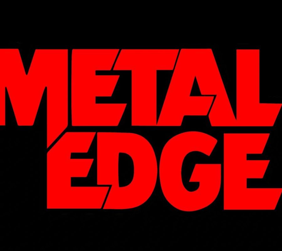 METAL EDGE IS BACK! wait….what?! – hard rock magazine is returning in digital form to bring you all the up-to-the-minute news, features, music and videos #metaledge
