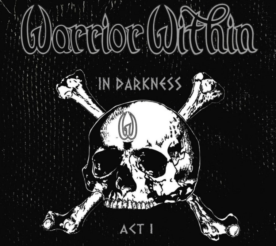 WARRIOR WITHIN (Speed Metal – Australia)- Release “In Darkness Act I” 5 song EP Remastermix​ + ​1 Single #WarriorWithin