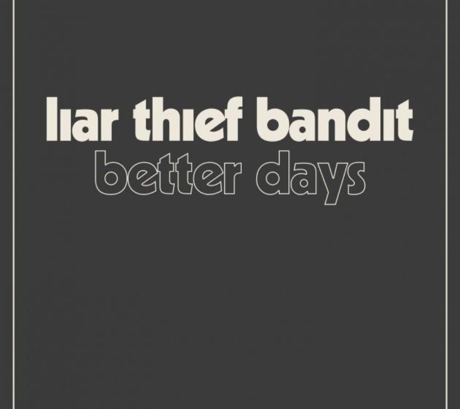 LIAR THIEF BANDIT (Hard Rock – Sweden) – Launch “Better Days” single/video  from new mini-album “Diamonds”, set for release on The Sign Records in summer 2022 #LiarThiefBandit