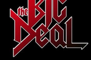 THE BIG DEAL (Melodic Metal – Serbia) –  Release their debut single/video ‘NEVER SAY NEVER’ – Debut album coming this Spring via FRONTIERS MUSIC SRL #TheBigDeal