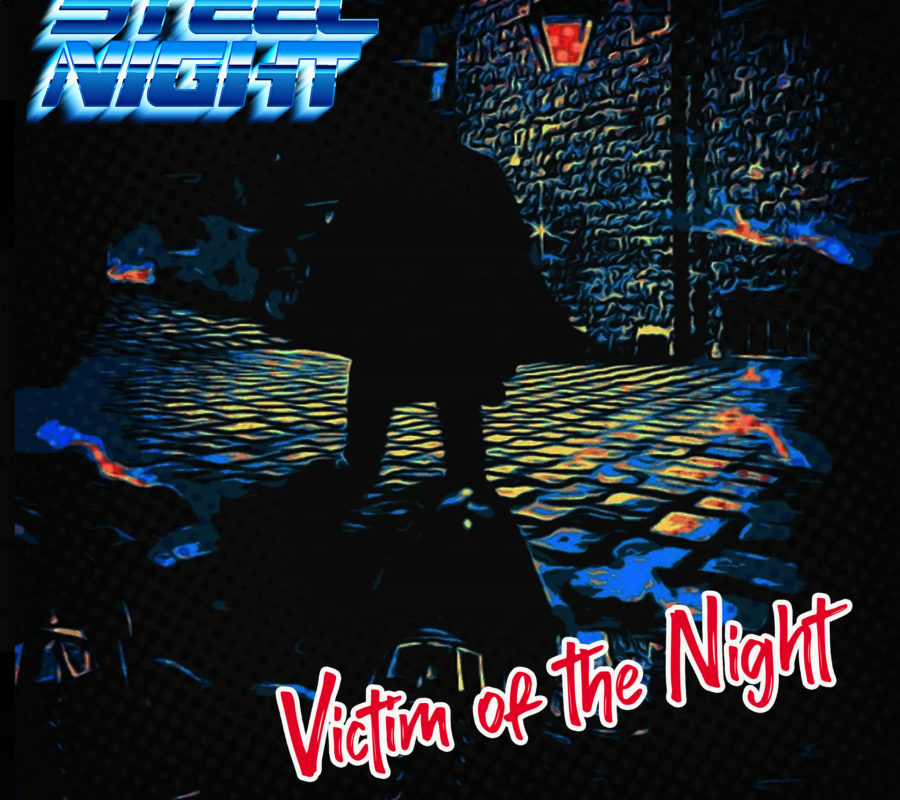 STEEL NIGHT (Heavy Metal – Mexico) – Have released their new single “Victim Of The Night” – the first single off their upcoming album  #SteelNight