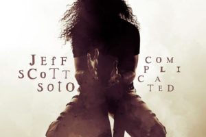 JEFF SCOTT SOTO (Supreme Vocalist! – USA)- Announces his new solo album “COMPLICATED” – Releases official single/video for “Love Is The Revolution”  via Frontiers Music srl #JSS #JeffScottSoto