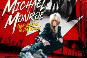 MICHAEL MONROE (Hard Rock Legend! – Finland)  – Releases official video for “I Live Too Fast To Die Young” Featuring Slash via Silver Lining Music #MichaelMonroe #slash