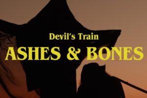 DEVIL’S TRAIN (Hard Rock/Metal – Germany) – Releases their new official video for “Ashes & Bones” – their third single from the upcoming album “Ashes & Bones”  #DevilsTrain