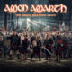 AMON AMARTH (Viking/Heavy Metal – Sweden) – Announce New Album “The Great Heathen Army” Out August 5, 2022 via Metal Blade Records – Watch the new official music video for “Get In The Ring” NOW #AmonAmarth