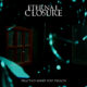 ETERNAL CLOSURE (Metalcore – Canada) – Release Official Music Video for “Practice What You Preach” – From their next album “At the Center of It All – Chapter I” due out in September 2022 #EternalClosure