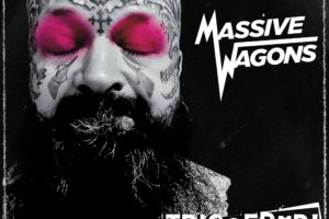 MASSIVE WAGONS (Hard Rock – UK) – Announce new album “Triggered” (pre order NOW) and share the first single/video “Fuck The Haters” #MassiveWagons