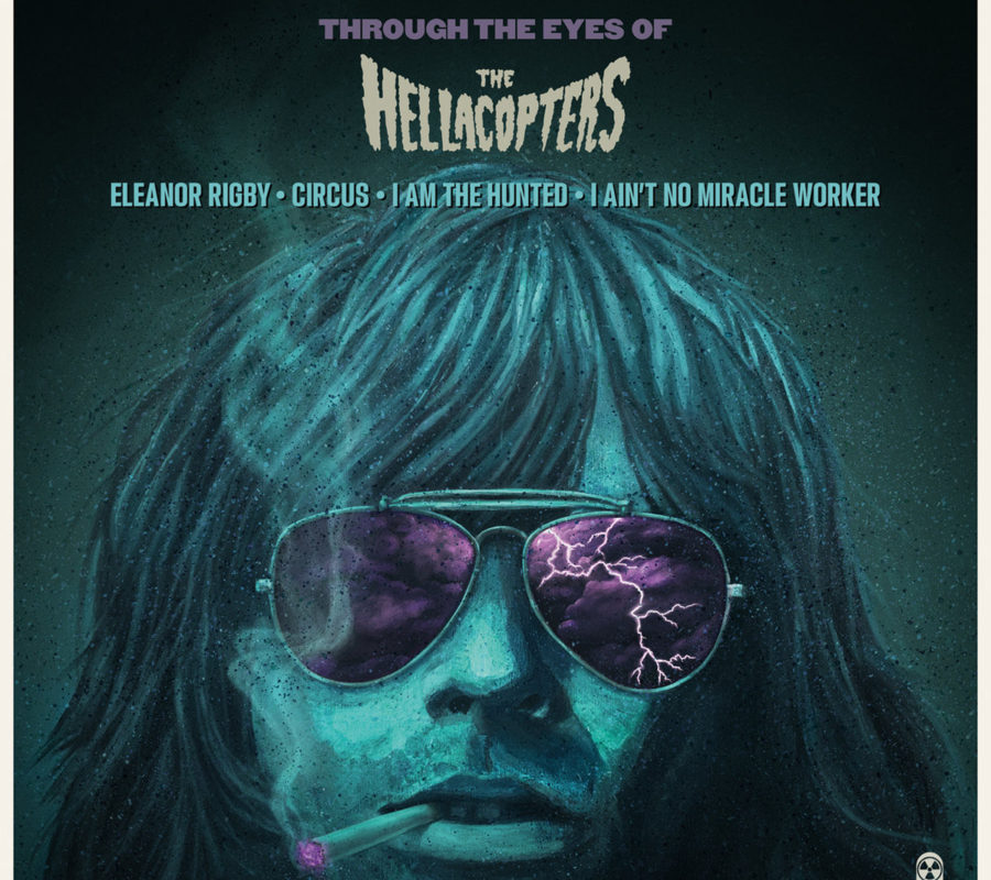 THE HELLACOPTERS (Action/Hard Rock – Sweden) – Release their new EP “Through The Eyes of The Hellacopters” via Nuclear Blast #TheHellacopters