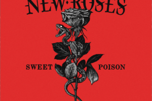 THE NEW ROSES (Hard Rock – Germany) –  Release Second Single/Video “1st Time For Everything” – New Studio Album “Sweet Poison” out October 21, 2022 via Napalm Records #TheNewRoses