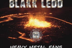 BLAKK LEDD (Hard Rock/Metal – Sweden) – Release official music video for the title track of their new album “Heavy Metal Fans” – Album due out via Melodic Passion on October 21, 2022 #BlakkLedd