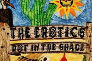 THE EROTICS (Sleaze/80’s/Hair Rock/Metal – USA) – Their new album “Rot In The Shade” is out now #TheErotics