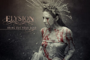 ELYSION (Gothic Metal – Greece) – Share Official Video for “Crossing Over” from their upcoming album “Bring Out Your Dead” – out on March 17, 2023 via Massacre Records #Elysion