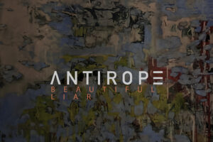 ANTIROPE (Alternative/Doom Metal – Germany) – Share their new “Beautiful Liar” music video & single, new full-length album scheduled for June 30, 2023 via Eclipse Records #Antirope