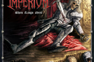 IMPERIUM  (Heavy Metal – UK) – Set to release “WHEN KINGS MEET” EP independently on September 23, 2023 #Imperium